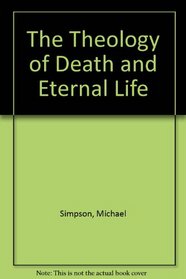 The theology of death and eternal life (Theology today, no. 42)