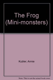 The Frog (Pull-out Books) (Mini-monsters)