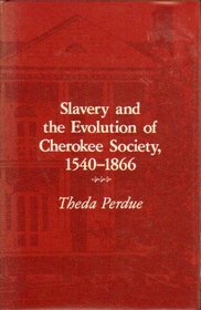 Slavery and the Evolution of Cherokee Society, 1540-1866