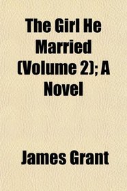 The Girl He Married (Volume 2); A Novel