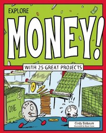 Explore Money!: With 25 Great Projects (Explore Your World)