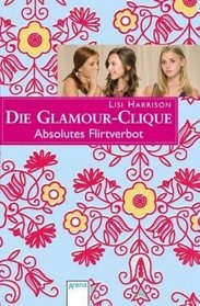 Die Glamour-Clique 09. Absolutes Flirtverbot