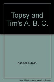 Topsy and Tim's A. B. C.