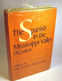 Spanish In Mississippi Valley 1762-1804