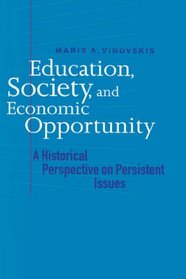 Education, Society, and Economic Opportunity : A Historical Perspective on Persistent Issues