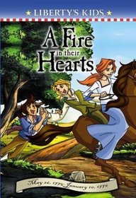 A Fire in Their Hearts: May 26, 1775-January 10, 1776 (Liberty's Kids)