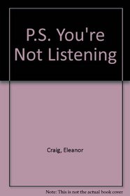 P.S. You're Not Listening