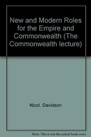 New and Modern Roles for the Empire and Commonwealth (The Commonwealth lecture)