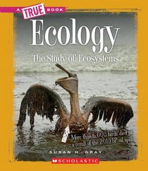 Ecology: The Study of Ecosystems (True Books)