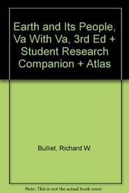 Bulliet, Earth And Its People, Va With Va, 3rd Edition Plus Student Research Companion Plus  Atlas