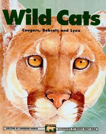 Wild Cats: Cougars, Bobcats and Lynx (Kids Can Press Wildlife (Pb))