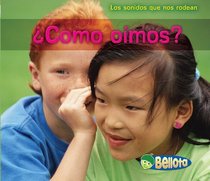 Como oimos? / How Do We Hear? (Los Sonidos Que Nos Rodean / Sounds All Around Us) (Spanish Edition)