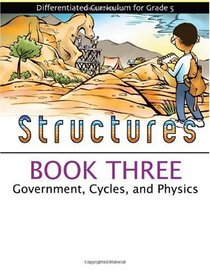 Structures Book 3: Government, Cycles, and Physics (Differentiated Curriculum for Grade 5)