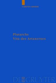 Plutarchs Vita des Artaxerxes: Ein historischer Kommentar (Gottinger Forum Fur Altertumswissenschaft Beihefte Neue Folge) (German Edition)