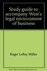 Study guide to accompany West's legal environment of business: Text, cases, ethical, regulatory, international, and e-commerce issues, fourth edition