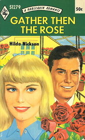 Gather Then the Rose (Harlequin Romance, No 1279)