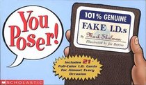 You Poser! 100% Genuine Fake Ids
