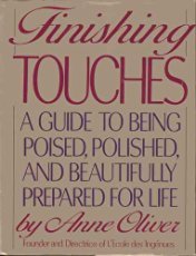Finishing Touches : A Guide to Being Poised, Polished, and Beautifully Prepared for Life