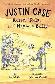 Rules, Tools, and Maybe a Bully (Justin Case, Bk 3)