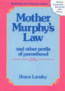 MOTHER MURPHY'S LAW AND OTHER PERILS OF PARENTHOOD