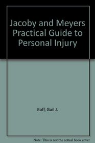 Jacoby and Meyers Practical Guide to Personal Injury