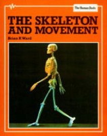 The Skeleton and Movement (Human Body)
