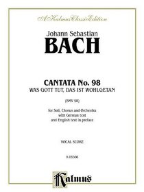 Cantata No. 98 -- Was Gott tut, das ist wohlgetan (Kalmus Edition)