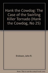 SE: The Case of the Swirling Killer Tornado (Hank the Cowdog, No 25)