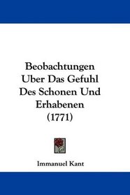 Beobachtungen Uber Das Gefuhl Des Schonen Und Erhabenen (1771) (German Edition)