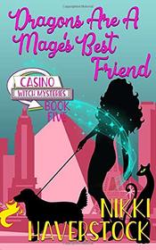 Dragons are a Mage's Best Friend: Casino Witch Mysteries 5