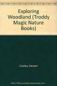 Exploring Woodland (A Troddy Magic Nature Book)