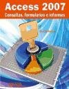 Access 2007: Consultas, Formularios E Informes (Spanish Edition)
