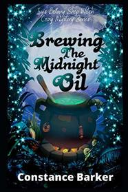 Brewing the Midnight Oil (Ivy's Botany Shop Cozy Witch Mystery Series)
