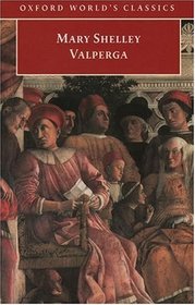 Valperga: Or, the Life and Adventures of Castruccio, Prince of Lucca (Oxford World's Classics)
