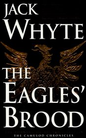 The Eagles' Brood (Camulod Chronicles, Bk 3)