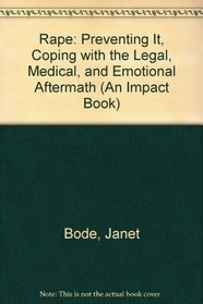 Rape: Preventing It; Coping With the Legal, Medical and Emotional Aftermath (An Impact Book)