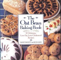 The Oat Bran Baking Book: 85 Delicious, Low-Fat, Low-Cholesterol Recipes