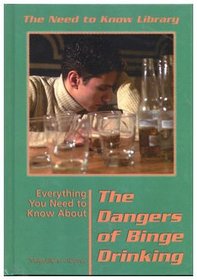 Everything You Need to Know About the Dangers of Binge Drinking (Need to Know Library)