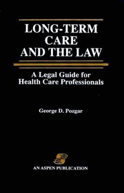Long-Term Care and the Law: A Legal Guide for Health Care Professionals