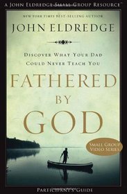 Fathered by God Participant's Guide (A Band of Brothers Small Group Video Series)