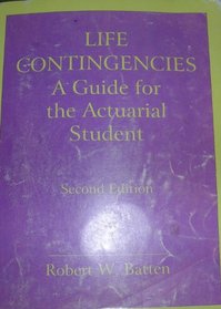 Life contingencies: A guide for the actuarial student