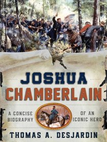 Joshua L. Chamberlain: A Concise Biography of the Iconic Hero