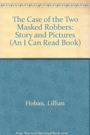 The Case of the Two Masked Robbers: Story and Pictures (An I Can Read Book)