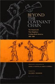 Beyond the Covenant Chain: The Iroquois and Their Neighbors in Indian North America, 1600-1800