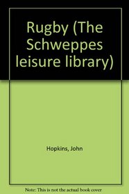 Rugby (Schweppes leisure library : Sport)