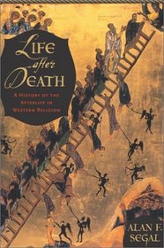 Life After Death : A History of the Afterlife in Western Religion