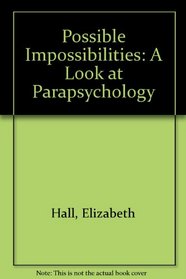 Possible Impossibilities: A Look at Parapsychology