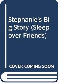 Stephanie's Big Story (Sleepover Friends, No 15)
