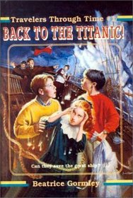 Back to the Titanic (Travelers Through Time)