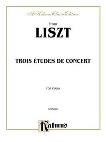 Liszt / Trois Etudes de Concert (Kalmus Edition)